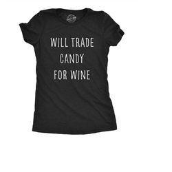 Will Trade Candy For WINE, Halloween Shirt Women, Bachelorette Shirt, Halloween Drinking Shirt, Adult Trick Or Treating,