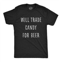 Adult Trick Or Treat T Shirt, Mens Drinking T Shirt, Mens Halloween T Shirt, Funny Halloween Tee, Will Trade Candy For B