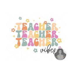 Teacher Vibes Svg, Teacher Svg, Gift For Teacher, Flower Svg, Mental Health, Funny Teacher Svg, School Svg, Svg File For