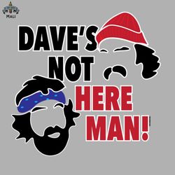 Daves Not Here Man Sublimation PNG Download