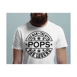 Pops The Man The Myth The Legend Svg, Dad Life Svg, New Papa Svg, Father's Day Svg, Dad Shirt Svg, Best Papa Svg, Cute P