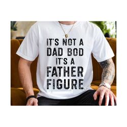 It's Not A Dad Bod It's A Father Figure Svg, Dad Beer Svg, Funny Quotes Dad Svg, Father's Day Svg, Father Svg, Gift For