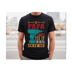 If Papa Can't Fix It We are all Screwed Svg, Fathers Day Svg, Grandpa Gift, Dad Shirt Svg, New Dad, First Fathers Day Sv