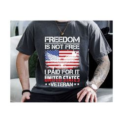 Freedom Is Not Free I Paid For It United States Veteran Svg, 4th of July Svg, American Flag Svg, Patriotic USA Svg, Inde