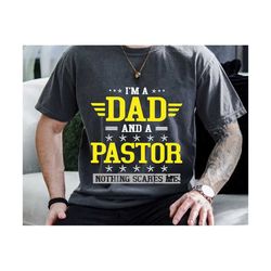 Im A Dad And A Pastor Nothing Scares Me Svg, Pastor Dad Svg, Fathers Day Svg, Pastor  Svg, Dad Shirt Svg, Gift for Dad