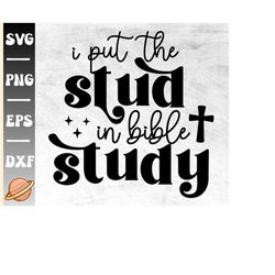 I Put The Study In Bible Study Svg | JesusSvg | Funny Christian Svg | Bible Verse Svg | Jesus Loves You Png | Sarcastic