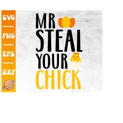 Mr Steal Your Chick Svg | Funny Easter Svg | Happy Easter Svg | Family Easter Shirt | Kids Easter Png | Boy Easter Svg |