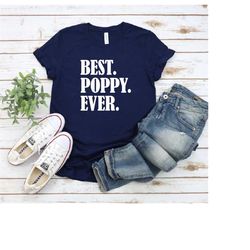 Best Poppy Ever Shirt, Best Poppy Ever T-Shirt, Poppy Shirt, Poppy Gift, Father's Day Poppy Shirt, Funny Shirt