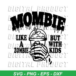 Mombie Coffee Like A Zombie SVG Silhouette File
