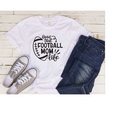 Livin' That Football Mom Life Shirt, Game Day T-shirt, Football Season Shirt, Sunday Football Shirt, Football Mom, Sport