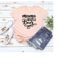 Mama Needs A Beer Shirt, Funny Mom Shirt, Mother Shirt, Mom Life shirt, Mom Life Tee, Gift for Mom, Mother's Day Gift, G