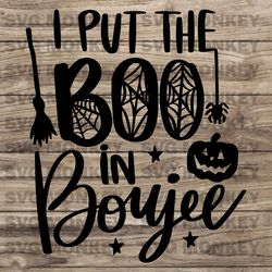 Put the Boo in Boujee SVG, Halloween SVG, Witch Svg, Ghost, Witch Shirt SVG, Sarcastic, Halloween Costum SVG EPS DXF PNG