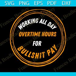 Working All Day Overtime Hours Oliver Anthony SVG File