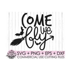 Come! We Fly! SVG / Hocus Pocus SVG / Sanderson Sisters SVG / witch svg / witch Clipart Png Instant Download Cricut Svg