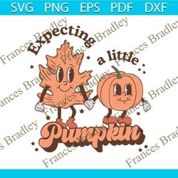 Fall Pregnancy Announcement Expecting A Little Pumpkin SVG