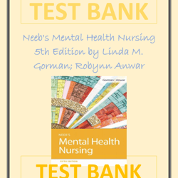 Test Bank for Neeb's Mental Health Nursing 5th Edition By Linda M. Gorman Robynn Anwar