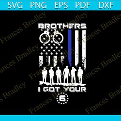 Brothers I Got Your SVG Police Officer SVG Cutting Digital File