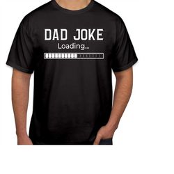 Tshirt (1135) DAD JOKE Loading T SHIRT Fathers Day Birthday Daddy Papa Super dad gaming funny Gift for him
