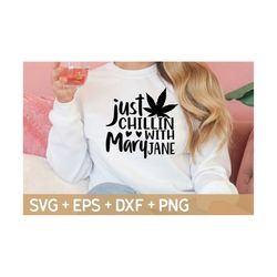 Just Chillin With Mary Jane SVG, Weed SVG, Marijuana SVG, Cannabis Svg, Smoke Weed Svg,High Svg,Svg For Making Cricut Fi