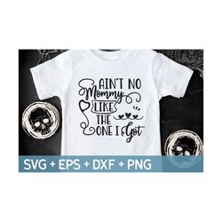 Ain't No Daddy Like The One I Got SVG, Baby Svg, Cute Baby Svg, Love Daddy Svg, Onesie SVG, Svg For Making Cricut File,
