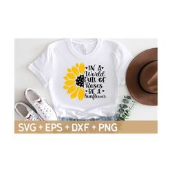 In A World Full Of Roses Be A Sunflower SVG, Inspirational Quotes Svg, Sunflower Svg,Flower Svg,Svg For Making Cricut Fi