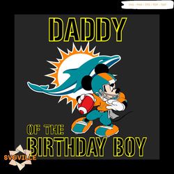 Daddy Of The Birthday Boy Miami Dolphins Svg, Sport Svg, Birthday Svg, Miami Dolphins Svg, Birthday Boy Svg, Daddy Svg,