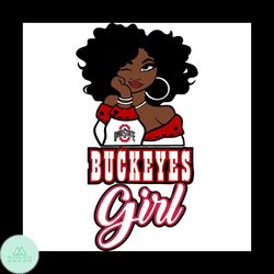 Ohio State Buckeyes Girl Svg, Sport Svg, Black Girl Svg, Ohio State Buckeyes Svg, Buckeyes Girl Svg, Girl Loves Buckeyes