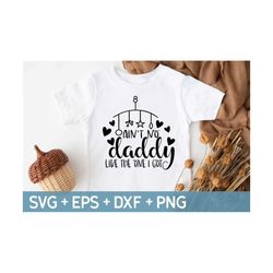 Ain't No Daddy Like The One I Got SVG, Cute Baby Svg, Fathers Day, Love Daddy Svg, Onesie SVG, Svg For Making Cricut Fil