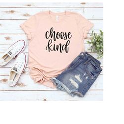 Choose Kind Shirt, Choose Kindness Tee, Cute Shirts for Women, Be Kind Shirt, Inspirational Shirt, Positive Shirt, Unise