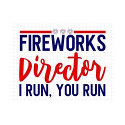 Fireworks Director I Run You Run SVG, 4th of July SVG, America svg, Digital Download, Cricut, Silhouette, Patriotic SVG,