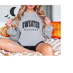 Sweater Weather, Fall Sweatshirt, Fall Outfit, Fall Lover Tshirt, Women Fall Sweatshirt, Women Gift, Fall Season, Women