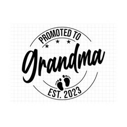 Promoted to Grandma Svg Png, Baby Announcement SVG, Grandma est 2023 svg, Established svg, Grandma Est 2023 Printable Cr
