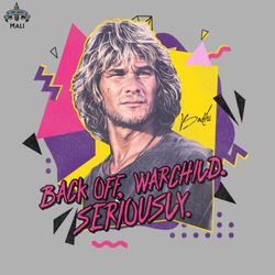 back off warchild seriously swayze as bodhi quote sublimation png download