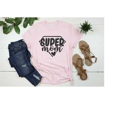 Super Mom Shirts, Mother's Day Shirt, Supermom Shirt, Mother's Day Gift, Super Mother Tee, Super Mom Gift Shirt, Mother'