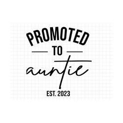 Promoted to Auntie Est 2023 SVG, New Auntie 2023 Svg, New Baby Svg, Pregnancy Reveal Svg, Pregnancy Announcement Svg, Ne
