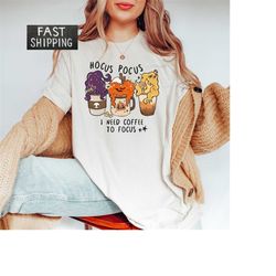 Hocus Pocus I Need Coffee To Focus Shirt, Halloween T-Shirts, Sanderson Sisters Shirt, Witches Coffee Shirt