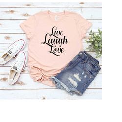 Live Laugh Love T-Shirt| Live Laugh Love Tee| Live Laugh Love Woman's Graphic Tee| Valentine's Day Shirt| Cute Valentine