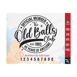 Official Member The Old Balls Club Est 1983, 40th Birthday SVG, 50th svg, Edit to all years Cricut & Silhouette, SVG edi