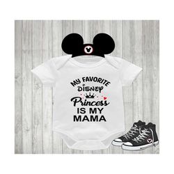 My Favorite Disney Princes Is My Mama baby Bodysuit, Disney clothes, Disney Vacation, Toddler Disney Shirt, Mommy's a Di