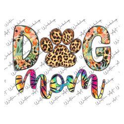 Dog Mom Png, Paw Png, Dog Mama Png, Leopard, Mama Design, Floral,  Mama Png, Dog Png, Dog Paw, Sublimation Design, Digit