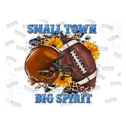 Small Town Big Spirit Png, Western, Football Png, Sunflower, Football Design, Football Helmet Png, Sublimation Design, D