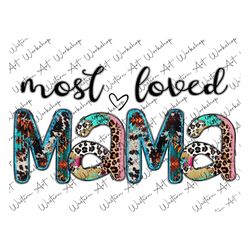 Most Loved Mama Png, Mothers Day PNG, Mama Design, Love Mom PNG, Western Design, Sublimation Designs, Digital Download