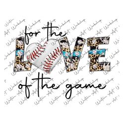 For The Love of the Game Baseball Png, Love Baseball Leopard, Baseball Heart Png, Baseball Sublimation Png, Digital Down