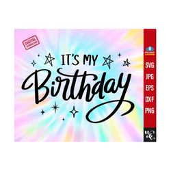 It's My Birthday Svg, Birthday Svg, Birthday Saying, Birthday Party Svg file for Cricut, Birthday Shirt Svg, Dxf, Eps, P