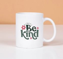 Always Be Kind Mug, Kindness Mug
