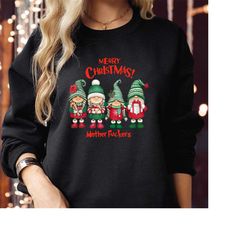 sweatshirt (5215) merry christmas mother f*ckers gnome sweatshirts funny gnomes ugly xmas gift for men women family holi