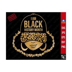 I am black history svg, Black History Month svg, Juneteenth SVG, Blm Shirt Svg, Black Queen Svg Files For Cricut, PNG Su