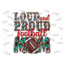 Loud And Proud Football Mom Png sublimation design download,Football png, Mother's Day png,sports png,mom clipart,sublim