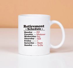 Retirement Schedule Mug, Funny Coffee Mug Gift