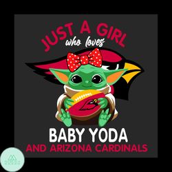 just a girl who loves baby yoda and arizona cardinals svg, sport svg, girl svg, baby yoda svg, love svg, star wars svg,